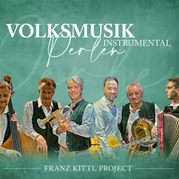 Franz Kittl Project: Volksmusikperlen - Instrumental