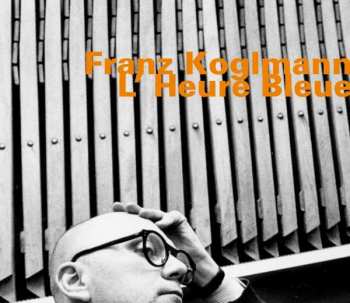 Album Franz Koglmann: L'Heure Bleue