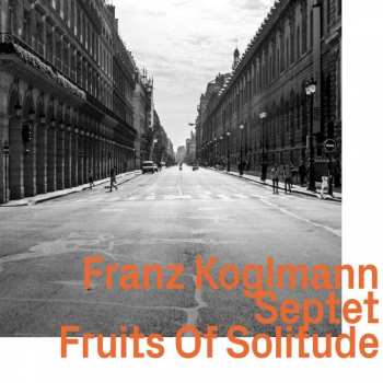 Album Franz Koglmann Septet: Fruits Of Solitude