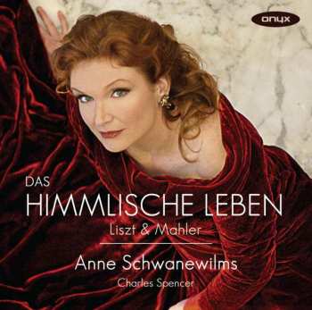 CD Anne Schwanewilms: Das Himmlische Leben: Liszt & Mahler 430931