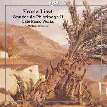 CD Franz Liszt: Années De Pèlerinage II / Late Piano Works 461794