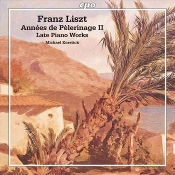 Album Franz Liszt: Années De Pèlerinage II / Late Piano Works