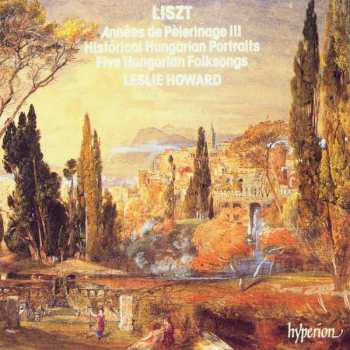 Album Franz Liszt: Années de Pèlerinage III; Historical Hungarian Portraits; Five Hungarian Folksongs