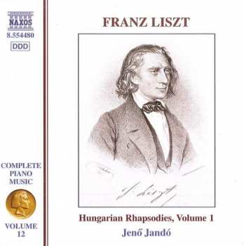 Franz Liszt: Complete Piano Music • Volume 12: Hungarian Rhapsodies, Volume 1