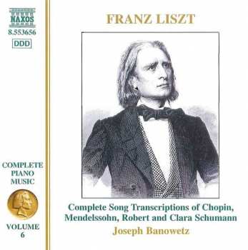 Album Franz Liszt: Complete Song Transcriptions Of Chopin, Mendelssohn, Robert And Clara Schumann