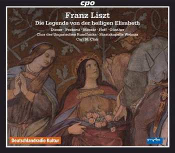 Album Franz Liszt: Die Legende Von Der Heiligen Elisabeth