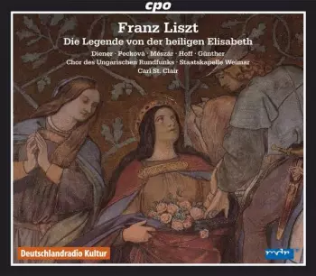 Franz Liszt: Die Legende Von Der Heiligen Elisabeth