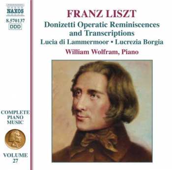Franz Liszt: Donizetti Operatic Reminiscences And Transcriptions (Lucia Di Lammermoor • Lucrezia Borgia)