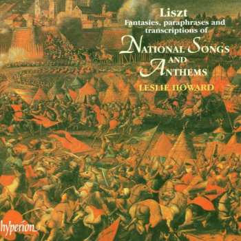 Album Franz Liszt: Fantasies, Paraphrases And Transcriptions Of National Songs And Anthems