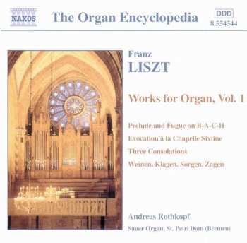 Franz Liszt: Franz Liszt Works For Organ, Vol. 1