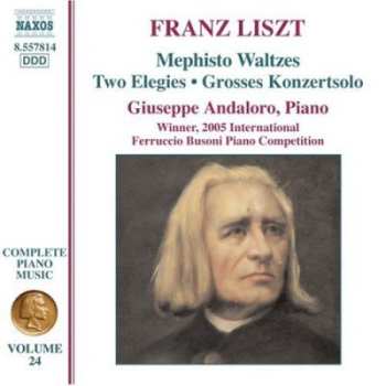 Album Franz Liszt: Complete Piano Music • Volume 24: Mephisto Waltzes / Two Elegies / Grosses Konzertsolo