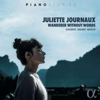 Franz Liszt: Juliette Journaux - Wanderer Without Words