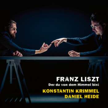 Album Franz Liszt: Der Du Von Dem Himmel Bist