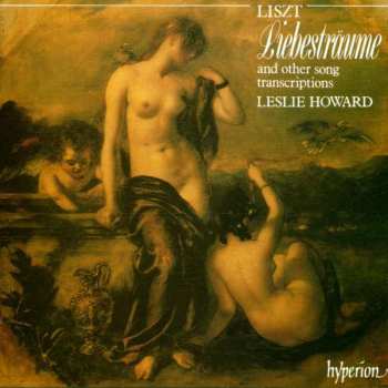Franz Liszt: Liebesträume And Other Song Transcriptions