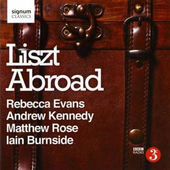 Album Franz Liszt: Lieder "liszt Abroad"