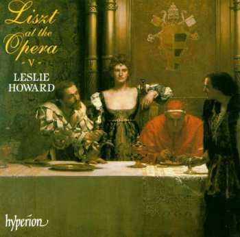 Album Franz Liszt: Liszt At The Opera - V -