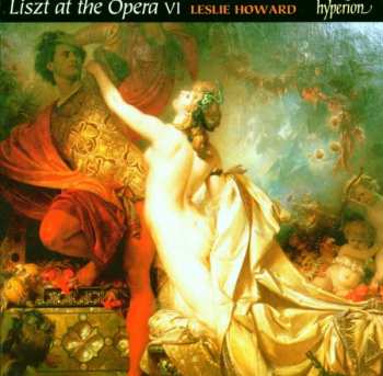 Album Franz Liszt: Liszt At The Opera VI