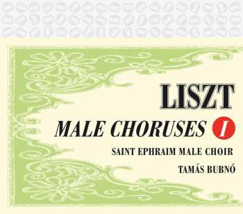 Album Franz Liszt: Liszt Male Choruses I