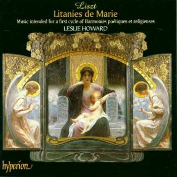 Franz Liszt: Litanies De Marie. Music Intended For A First Cycle Of Harmonies Poétiques Et Religieuses
