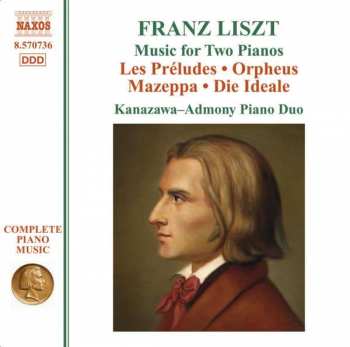 Franz Liszt: Music For Two Pianos: Les Préludes • Orpheus • Mazeppa • Die Ideale