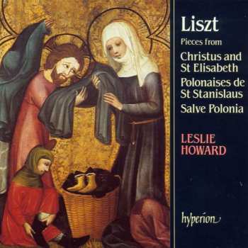Album Franz Liszt: Pieces From Christus And St. Elisabeth; Polonaises de St. Stanislaus; Salve Polonia