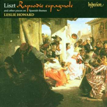 Franz Liszt: Rapsodie Espagnole And Other Pieces On Spanish Themes