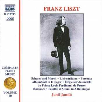 Franz Liszt: Scherzo And March • Liebesträume • Berceuse • Albumblatt In E Major • Élégie Sur Des Motifs Du Prince Louis Ferdinand De Prusse • Romance • Feuilles D'Album In A Flat Major 