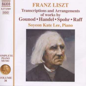 Album Franz Liszt: Transcriptions And Arrangements Of Works By Gounod • Handel • Spohr • Raff