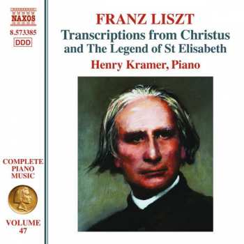Franz Liszt: Transcriptions From Christus And The Legend Of St Elisabeth
