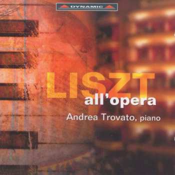 Franz Liszt: Transkriptionen & Paraphrasen "liszt All' Opera"