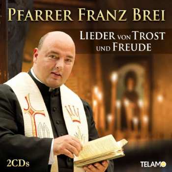 Album Franz Pfarrer Brei: Lieder Von Trost Und Freude