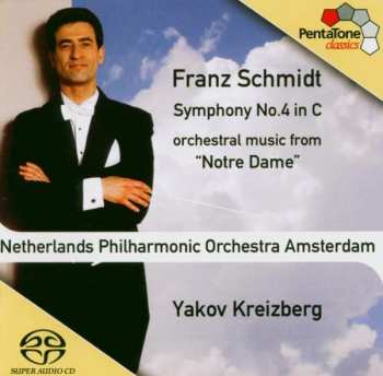 Franz Schmidt: Symphony No.4 In C, Orchestral Music From «Notre Dame»