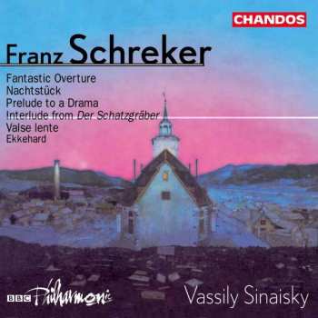 Album Franz Schreker: Fantastic Overture / Nachtstück / Prelude To A Drama / Interlude From Der Schatzgräber / Valse Lente / Ekkehard