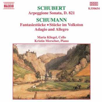 Franz Schubert: Arpeggione Sonata, D.821 / Fantasiestücke - Stücke Im Volkston - Adagio And Allegro