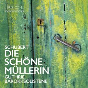 CD Franz Schubert: Die Schöne Müllerin D.795 (in Der Bearbeitung Für Tenor,streichtrio,kontrabass,gitarre Von Thomas Guthrie) 507449
