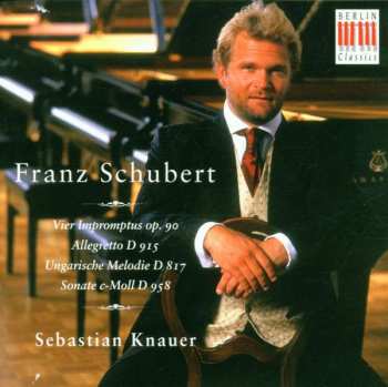 Franz Schubert: Impromptus Op. 90, D 915, D 817, Sonate C-Moll D 958
