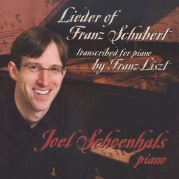 Album Franz Schubert: Joel Schoenhals - Lieder Of Franz Schubert