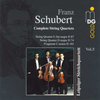 Album Franz Schubert: Complete String Quartets Vol. 5 (String Quartet E Flat Major D 87 / String Quartet D Major D 74 / Fragment C Minor D 103)