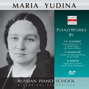Franz Schubert: Maria Yudina Spielt Schubert, Honegger, Bartok