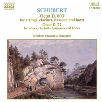 Franz Schubert: Octet D. 803 For Strings, Clarinet, Bassoon And Horn - Octet D. 72 For Oboes, Clarinets, Bassoons And Horns