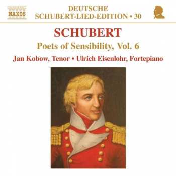 Franz Schubert: Poets Of Sensibility, Vol. 6