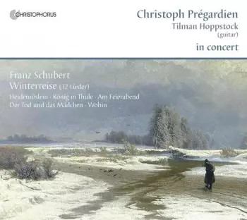 Prégardien & Hoppstock In Concert: Winterreise (12 Lieder) • 5 Lieder