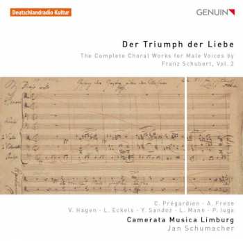 Franz Schubert: Sämtliche Chorwerke Für Männerchor Vol.2 "der Triumph Der Liebe"