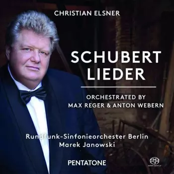 Schubert Lieder (Orchestrated By Max Reger & Anton Webern)