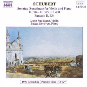 Album Franz Schubert: Sonatas (Sonatinas) For Violin And Piano D. 384 • D. 385 • D. 408 / Fantasy D. 934