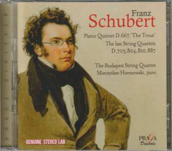 Franz Schubert: Piano Quintet, D. 667 "The Trout" / The Last String Quartets, D. 703, 804, 810, 887