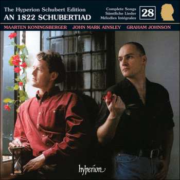 Album Franz Schubert: The Hyperion Schubert Edition, Vol. 28 - Maarten Koningsberger & John Mark Ainsley An 1822 Schubertiad