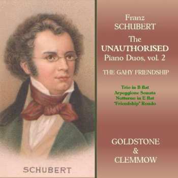 Franz Schubert: The Unauthorised Piano Duos, Vol. 2 / The Gahy Friendship