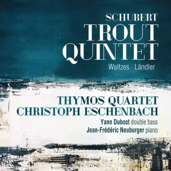 Trout Quintet; Waltzes; Ländler