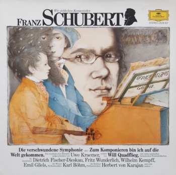 Album Franz Schubert: Die Verschwundene Symphonie Oder: Zum Komponieren Bin Ich Auf Die Welt Gekommen
